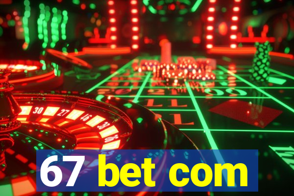 67 bet com
